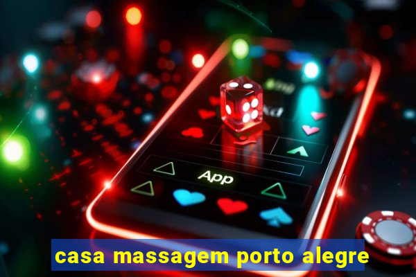 casa massagem porto alegre